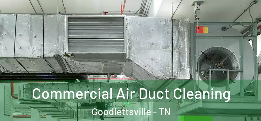  Commercial Air Duct Cleaning Goodlettsville - TN