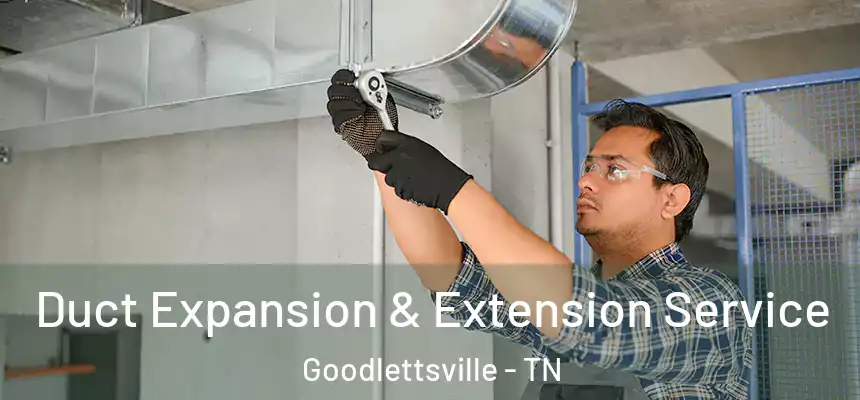  Duct Expansion & Extension Service Goodlettsville - TN