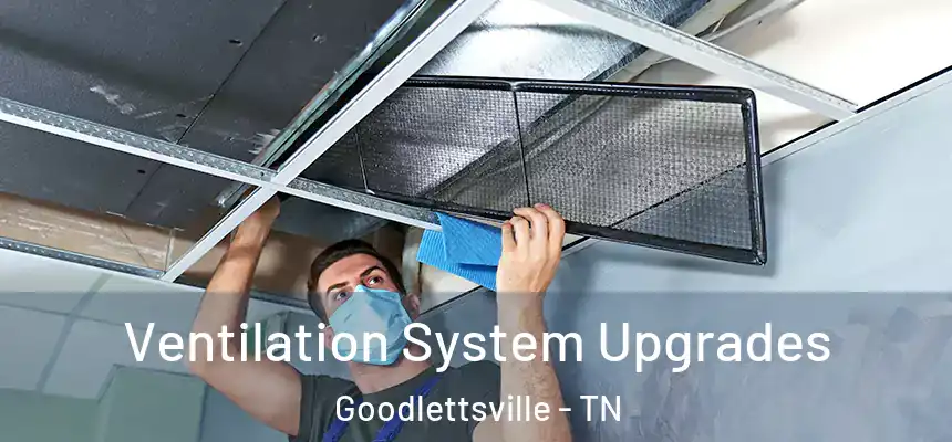  Ventilation System Upgrades Goodlettsville - TN